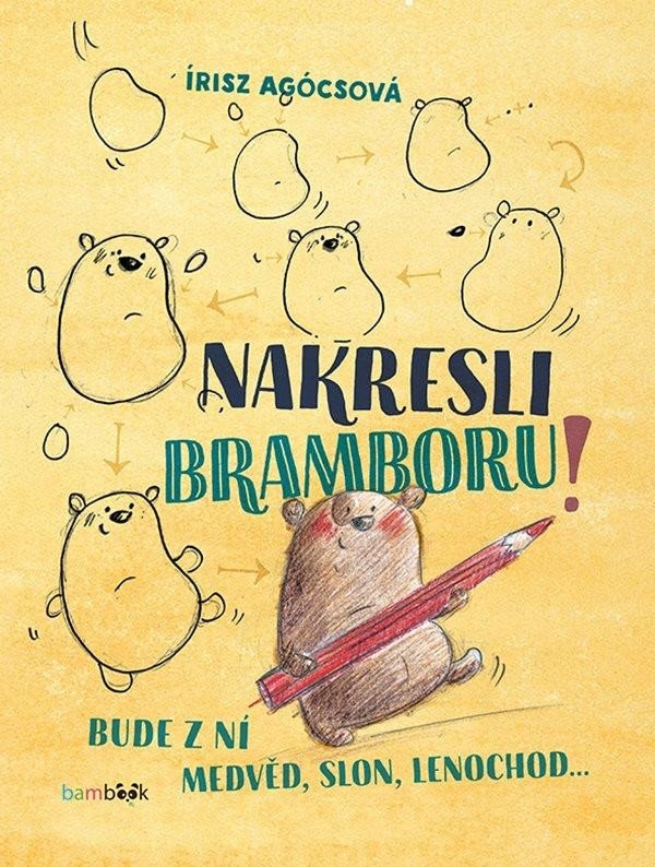 Levně Nakresli bramboru! A udělej z ní slona, veverku nebo medvěda…