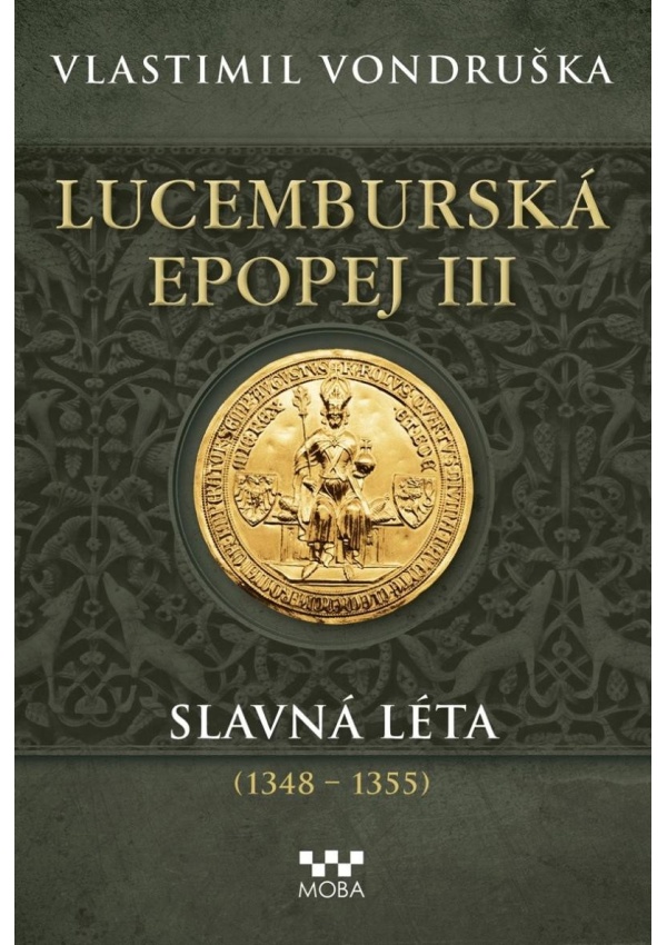 Levně Lucemburská epopej III - Slavná léta (1348-1355)