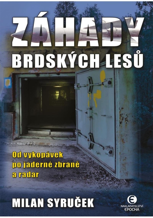 Záhady brdských lesů - Od vykopávek po jaderné zbraně a radar
