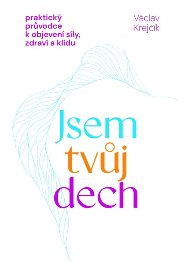 Jsem tvůj dech - Praktický průvodce k objevení síly, zdraví a klidu