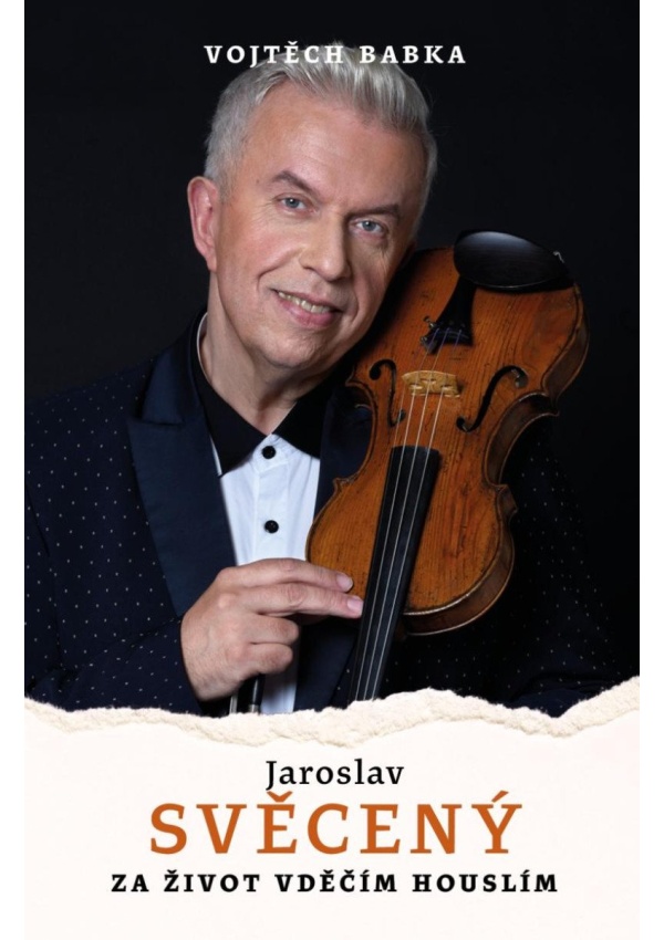 Levně Jaroslav Svěcený: Vděčím za život houslím