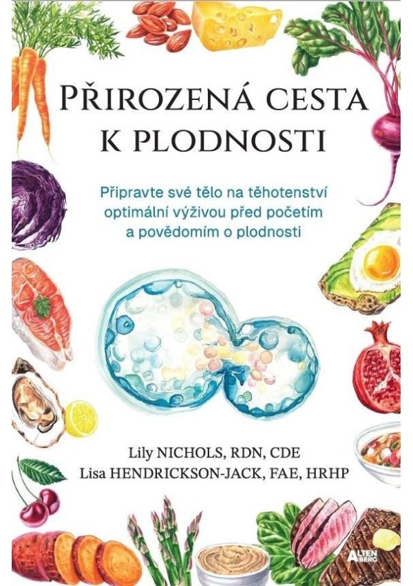 Přirozená cesta k plodnosti - Připravte své tělo na těhotenství optimální výživou před početím a povědomím o plodnosti