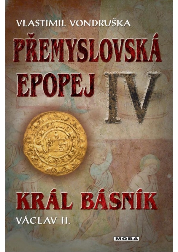Levně Přemyslovská epopej IV. - Král básník Václav II.