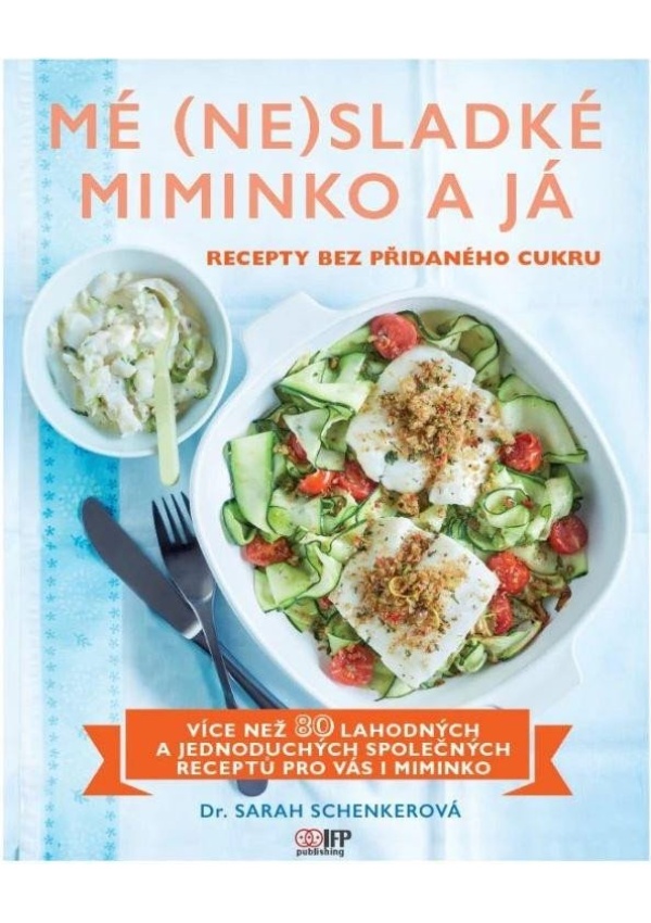 Mé (ne)sladké miminko a já - Recepty bez přidaného cukru