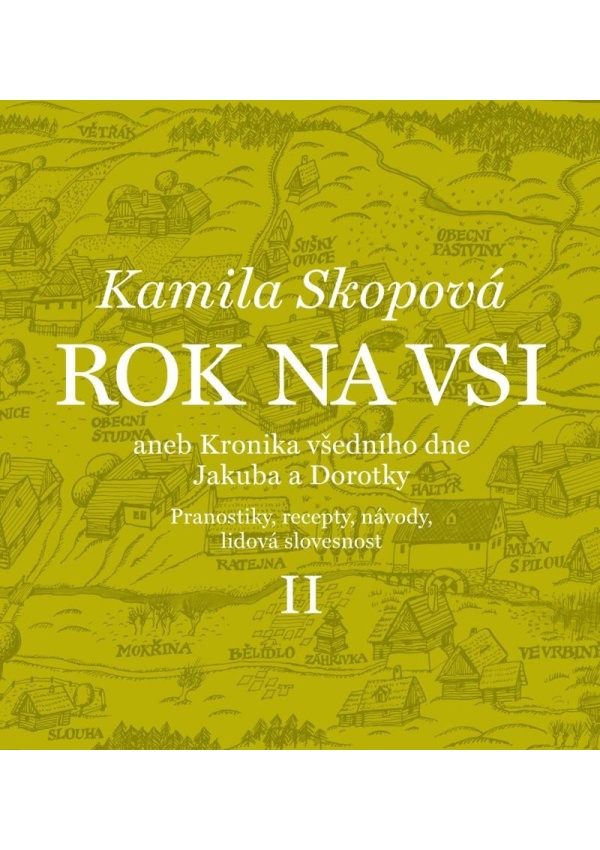 Levně Rok na vsi aneb Kronika všedního dne Jakuba a Dorotky - Pranostiky, recepty, návody, lidová slovesnost II.