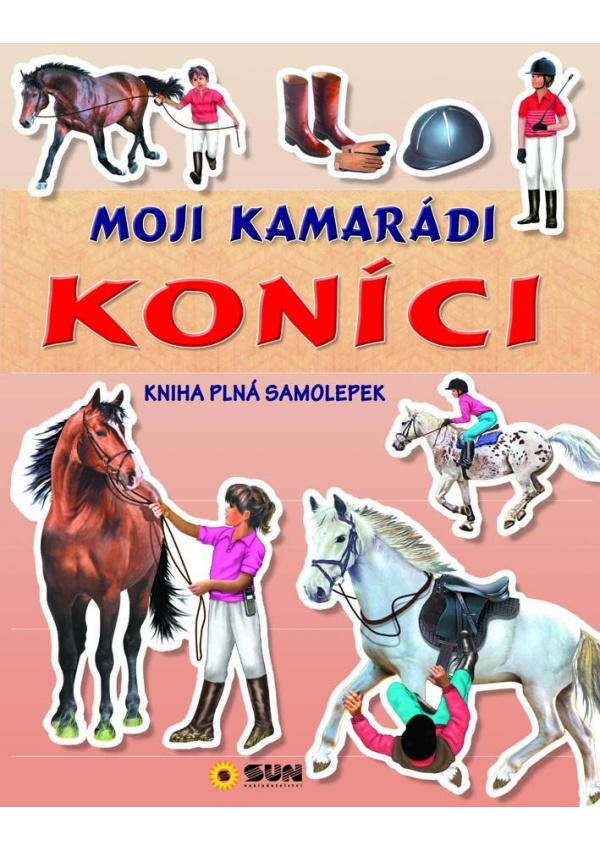 Levně Moji kamarádi koníci - Kniha plná samolepek