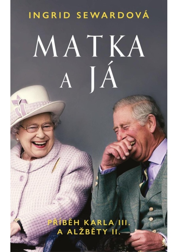 Levně Matka a já: Příběh Karla III. a Alžběty II.