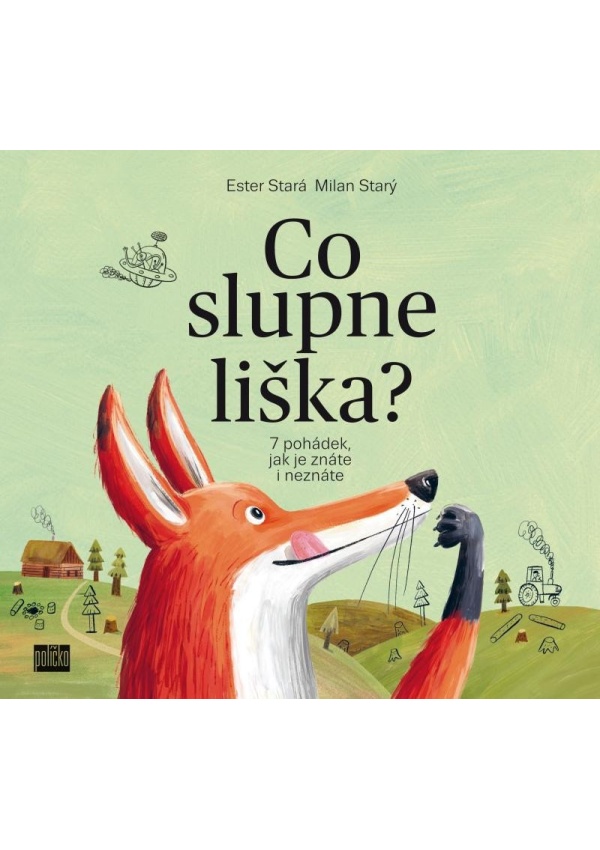 Co slupne liška? - 7 pohádek, jak je znáte i neznáte