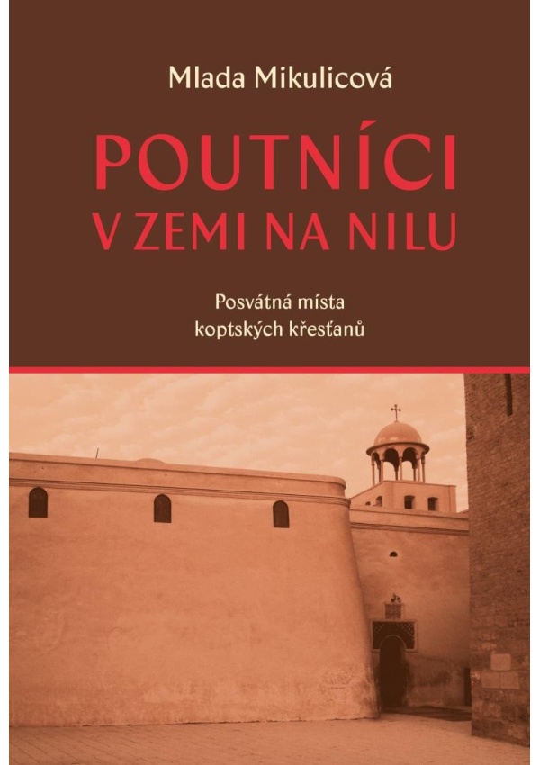 Levně Poutníci v zemi na nilu - Posvátná místa koptských křesťanů