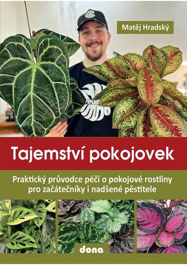 Tajemství pokojovek - Praktický průvodce péčí o pokojové rostliny pro začátečníky i nadšené pěstitele