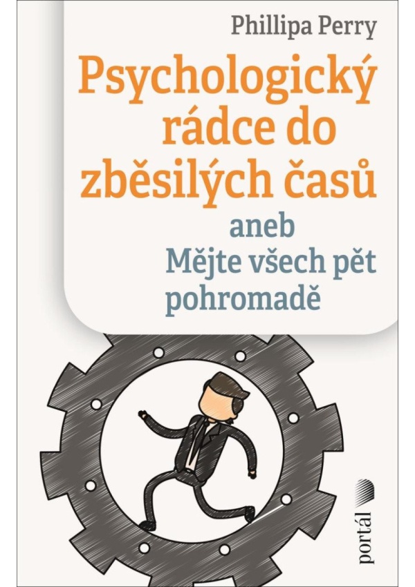 Levně Psychologický rádce do zběsilých časů aneb Mějte všech pět pohromadě