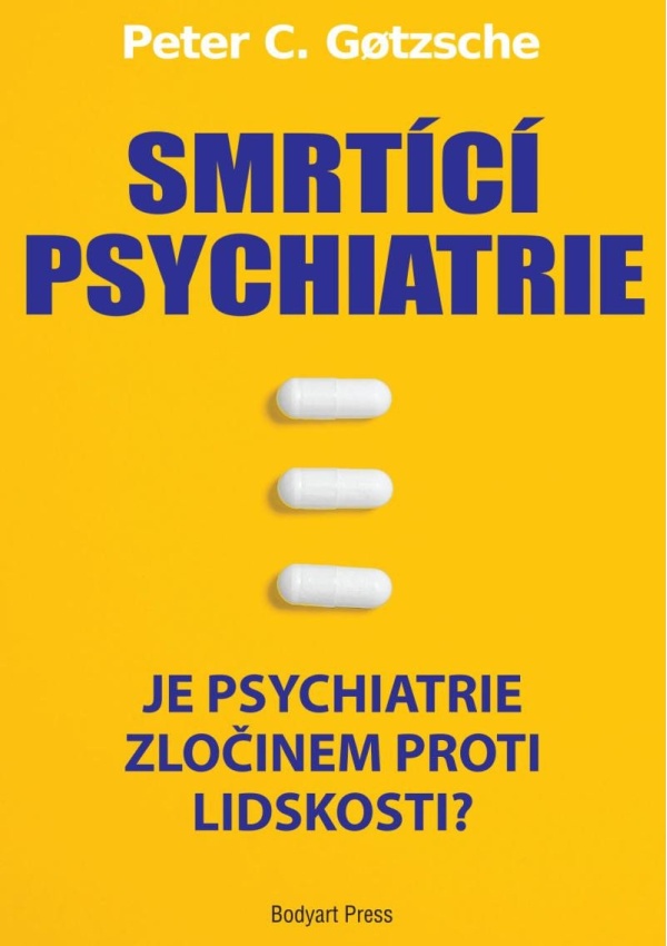 Smrtící psychiatrie - Je psychiatrie zločinem proti lidskosti?