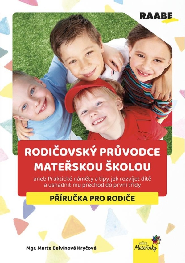 Levně Rodičovský průvodce mateřskou školou aneb Praktické náměty a tipy, jak rozvíjet dítě a usnadnit mu přechod do první třídy