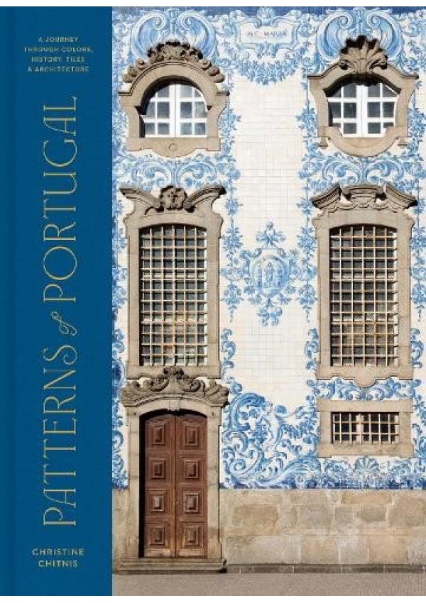 Levně Patterns of Portugal, A Journey Through Colors, History, Tiles, and Architecture