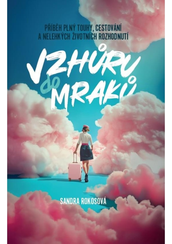 Levně Vzhůru do mraků - Příběh plný touhy, cestování a nelehkých životních rozhodnutí