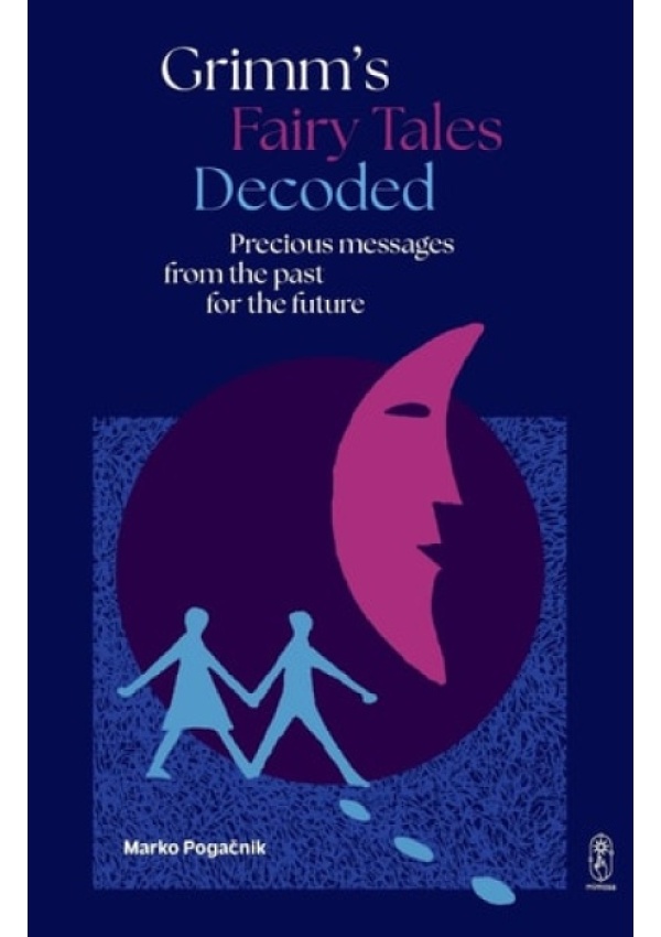 Levně Grimm´s Fairy Tales Decoded, Precious messages from the past to the future