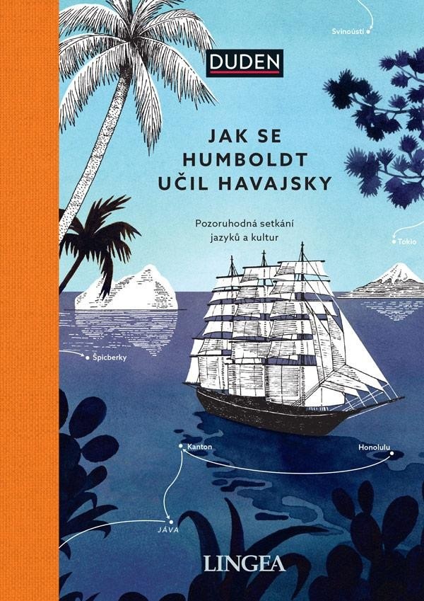 Levně Jak se Humboldt učil havajsky - Pozoruhodná setkání jazyků a kultur