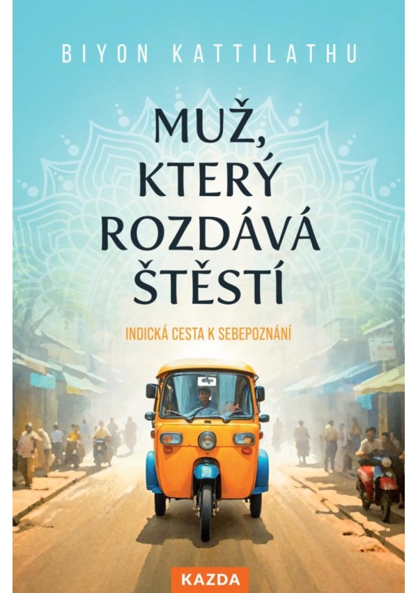 Levně Muž, který rozdává štěstí - Indická cesta k sebepoznání