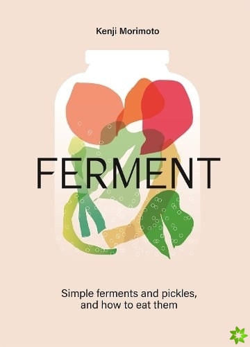 Levně FERMENT, A Cookbook. Simple ferments and pickles, and how to eat them