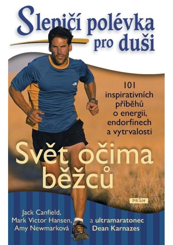 Slepičí polévka pro duši - Svět očima běžců - 101 inspirativních příběhů o energii, endorfinech a vytrvalosti
