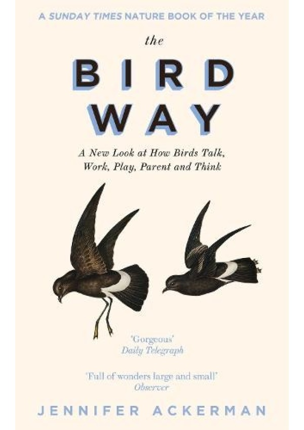 Levně Bird Way, A New Look at How Birds Talk, Work, Play, Parent, and Think