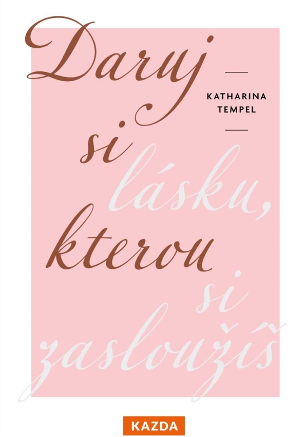 Levně Daruj si lásku, kterou si zasloužíš