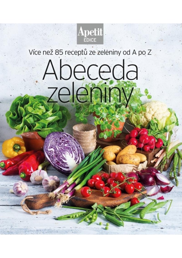 Abeceda zeleniny - Více než 85 receptů ze zeleniny od A do Z (Edice Apetit)