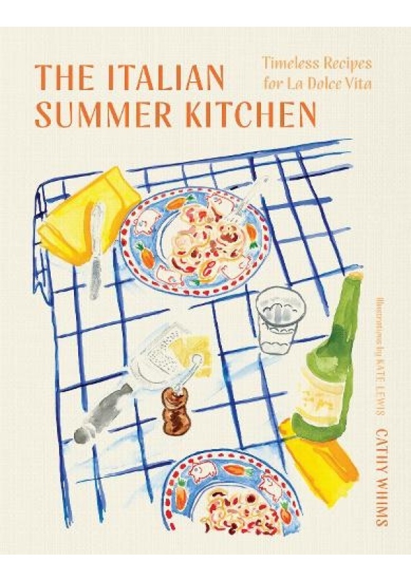 Italian Summer Kitchen, Timeless Recipes for La Dolce Vita