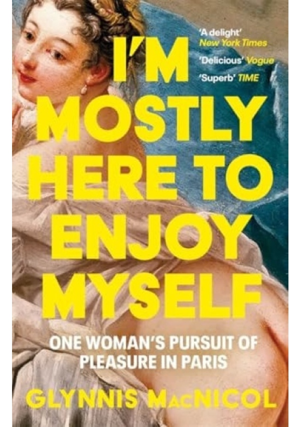 Levně I'm Mostly Here to Enjoy Myself, One Woman's Pursuit of Pleasure in Paris