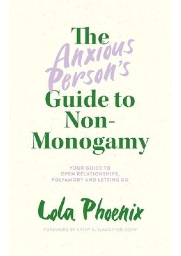 Levně Anxious Person’s Guide to Non-Monogamy, Your Guide to Open Relationships, Polyamory and Letting Go