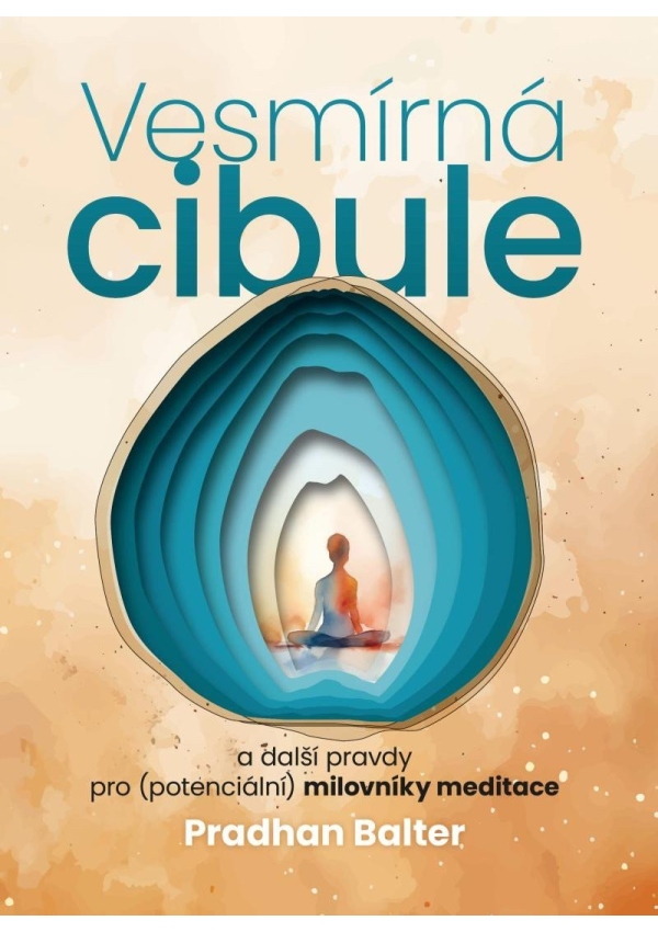 Vesmírná cibule a další pravdy pro (potenciální) milovníky meditace