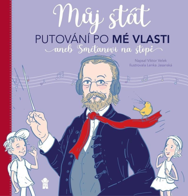 Levně Můj stát. Putování po Mé vlasti aneb Smetanovi na stopě