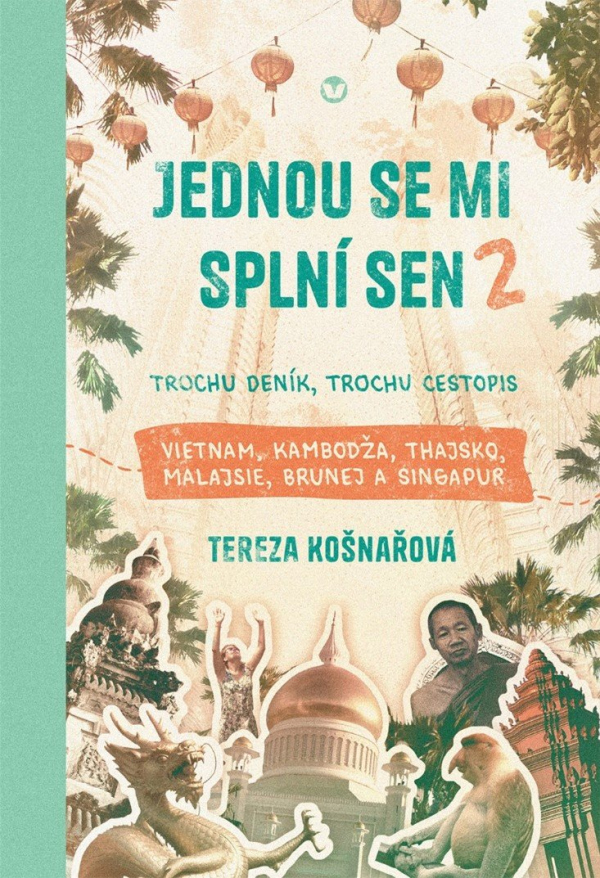Levně Jednou se mi splní sen 2 - Trochu deník, trochu cestopis Vietnam, Kambodža, Thajsko, Malajsie, Brunej a Singapur