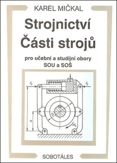 Strojnictví Části strojů - pro učební a studijní obory SOU a SOŠ