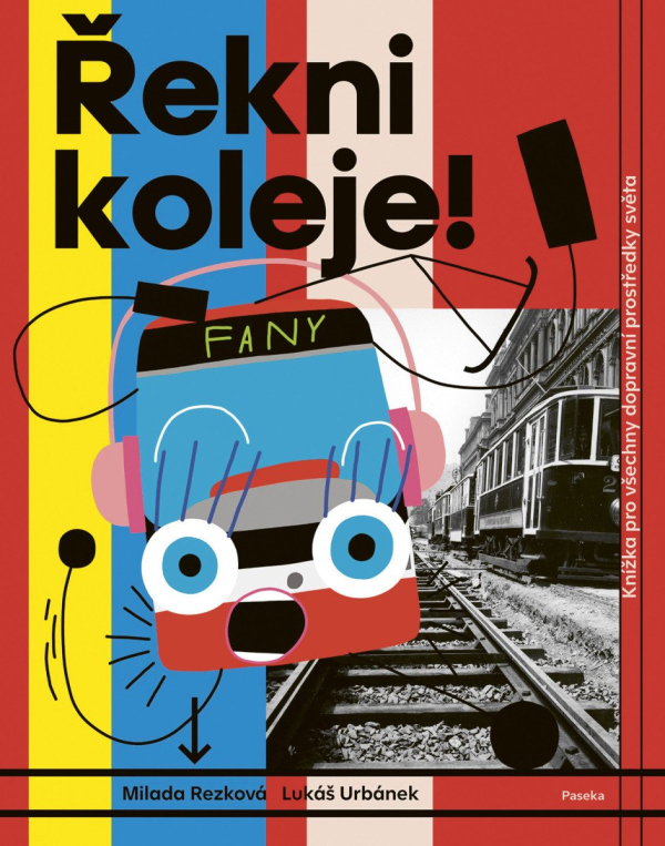 Levně Řekni koleje! - Knížka pro všechny dopravní prostředky světa