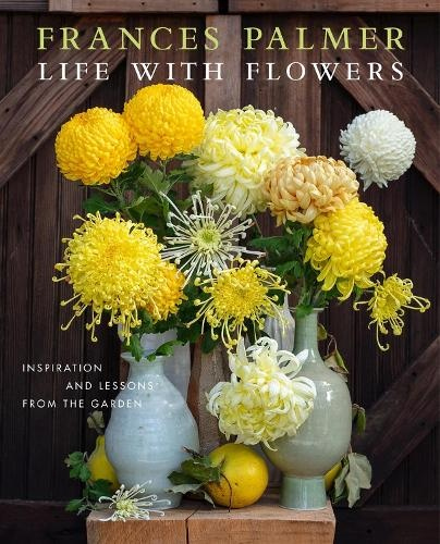 Levně Life with Flowers, Inspiration and Lessons from the Garden
