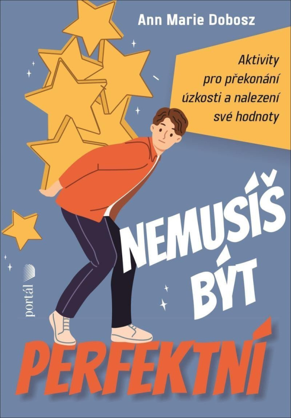 Nemusíš být perfektní - Aktivity pro překonání úzkosti a nalezení své hodnoty