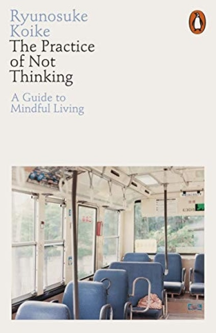 Levně Practice of Not Thinking, A Guide to Mindful Living