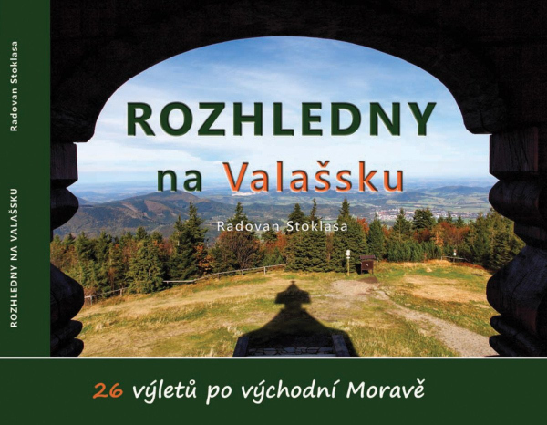 Levně Rozhledny na Valašsku - 26 výletů po východní Moravě