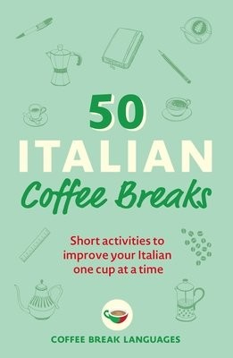 Levně 50 Italian Coffee Breaks, Short activities to improve your Italian one cup at a time