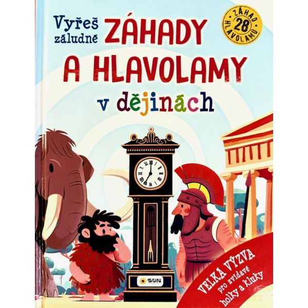 Levně Vyřeš záludné záhady a hlavolamy v dějinách - Velká význa pro zvídavé holky a kluky
