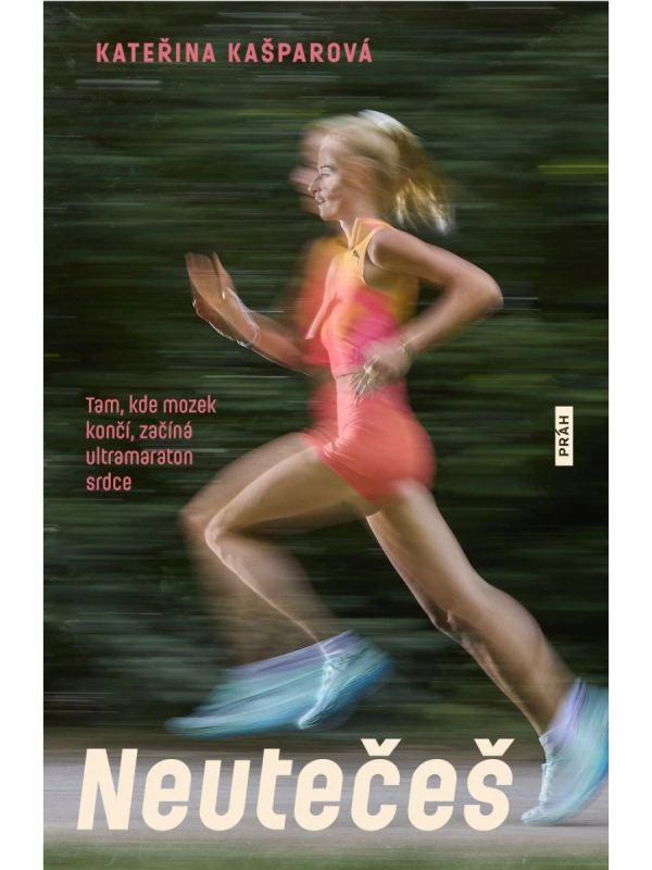 Levně Neutečeš - Tam, kde mozek končí, začíná ultramaraton srdce