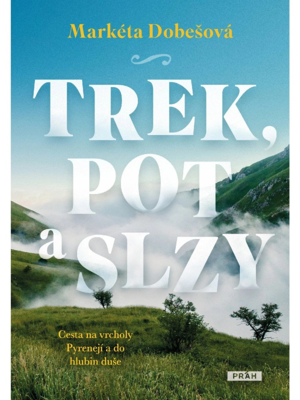 Levně Trek, pot a slzy - Cesta na vrcholy Pyrenejí a do hlubin duše
