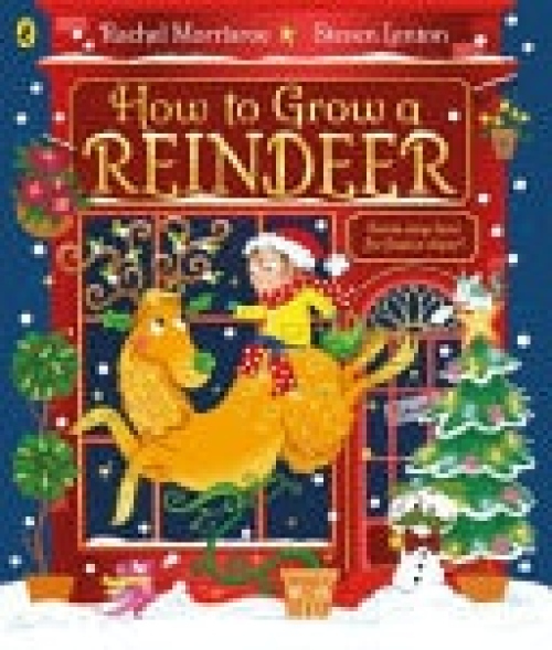 How to Grow a Reindeer Penguin Random House Children's UK