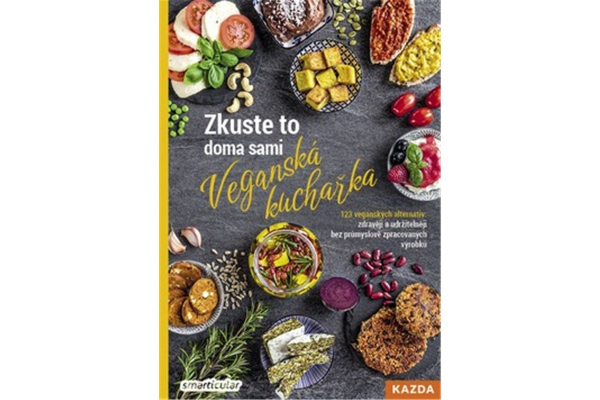 Levně Zkuste to doma sami: Veganská kuchařka - 123 veganských alternativ: zdravěji a udržitelněji bez průmyslově zpracovaných výrobků