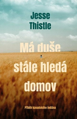Levně Má duše stále hledá domov - Příběh kanadského indiána