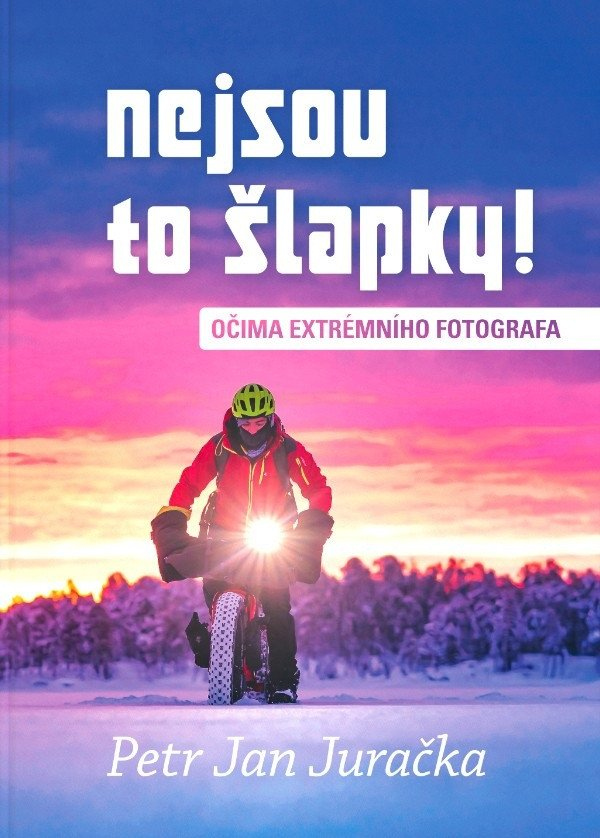 Nejsou to šlapky! - Očima extrémního fotografa