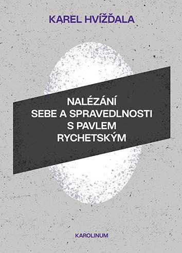 Nalézání sebe a spravedlnosti s Pavlem Rychetským