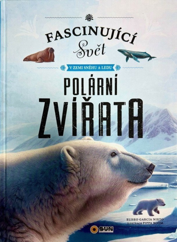 Levně Fascinující svět v zemi sněhu a ledu Polární zvířata