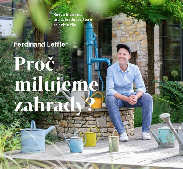 Levně Proč milujeme zahrady? - Rady a inspirace pro zahradu, ve které se dobře žije